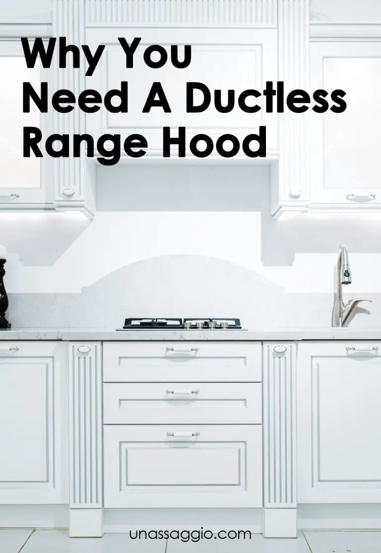 Why You Need A Ductless Range Hood UnAssaggio