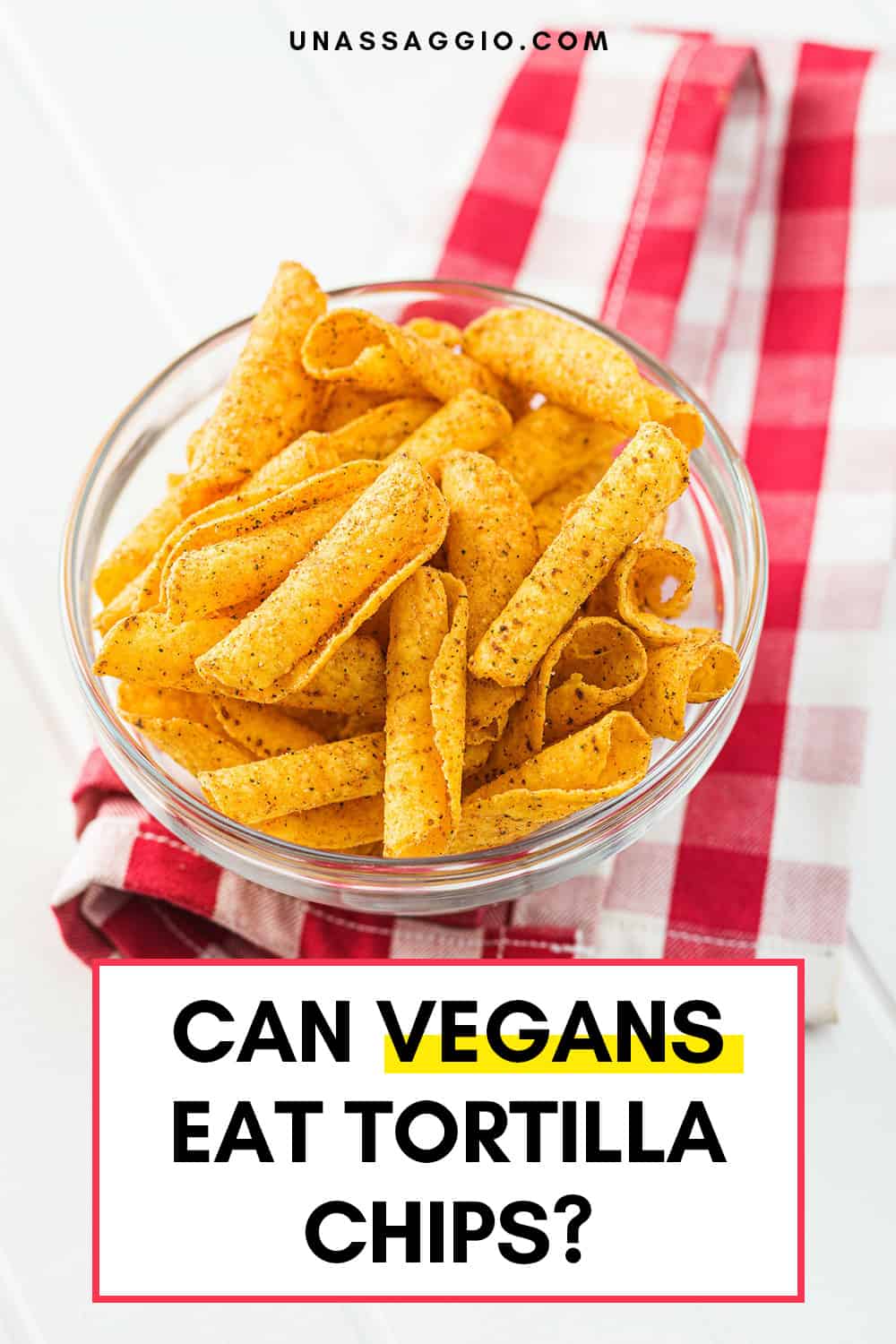 Can Vegans Eat Tortilla Chips?