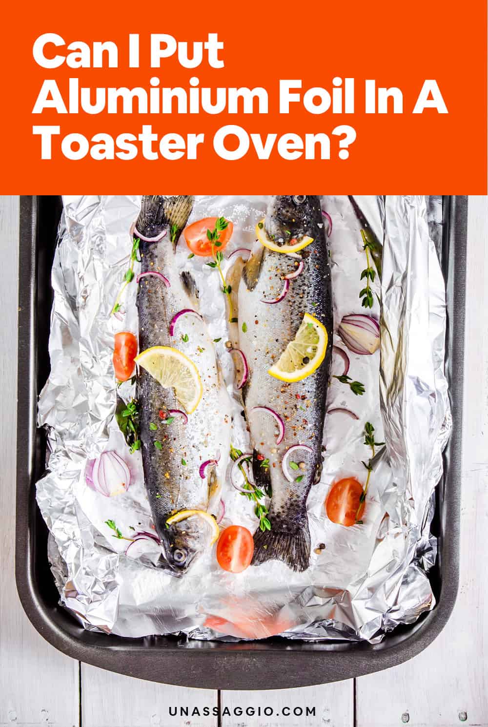 Can I Put Aluminium Foil In A Toaster Oven?