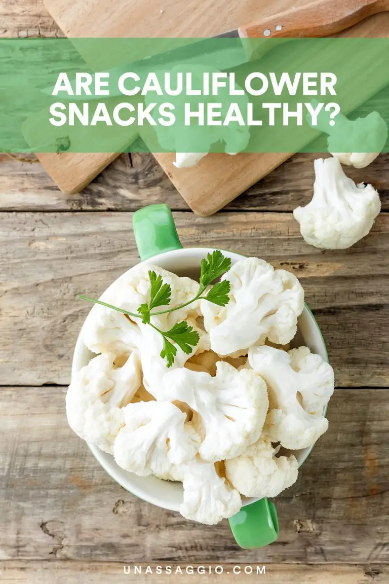 Are Cauliflower Snacks Healthy? UnAssaggio