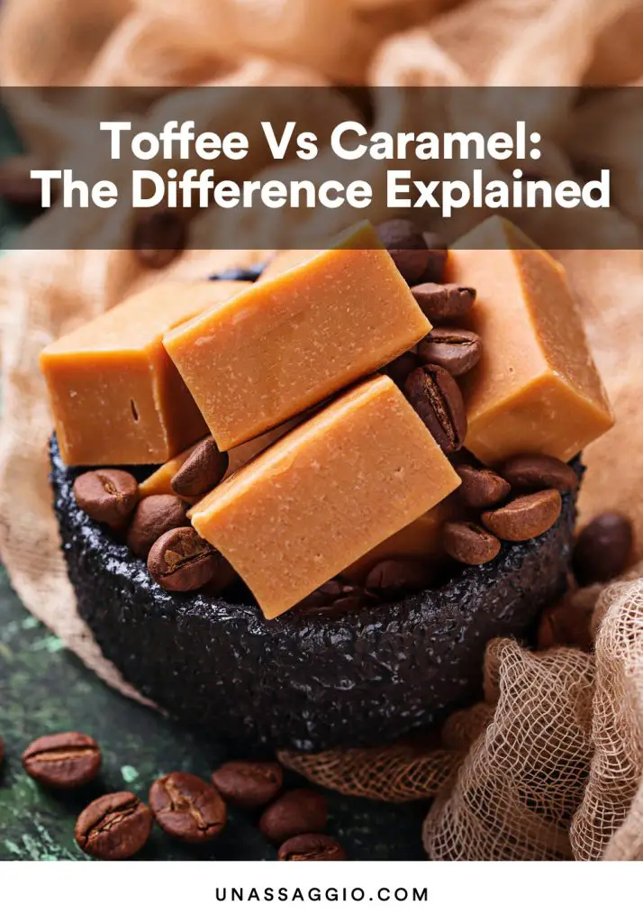 Toffee Vs Caramel What’s The Difference UnAssaggio